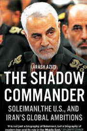 The Shadow Commander: Soleimani, the US, and Iran’s Global Ambitions